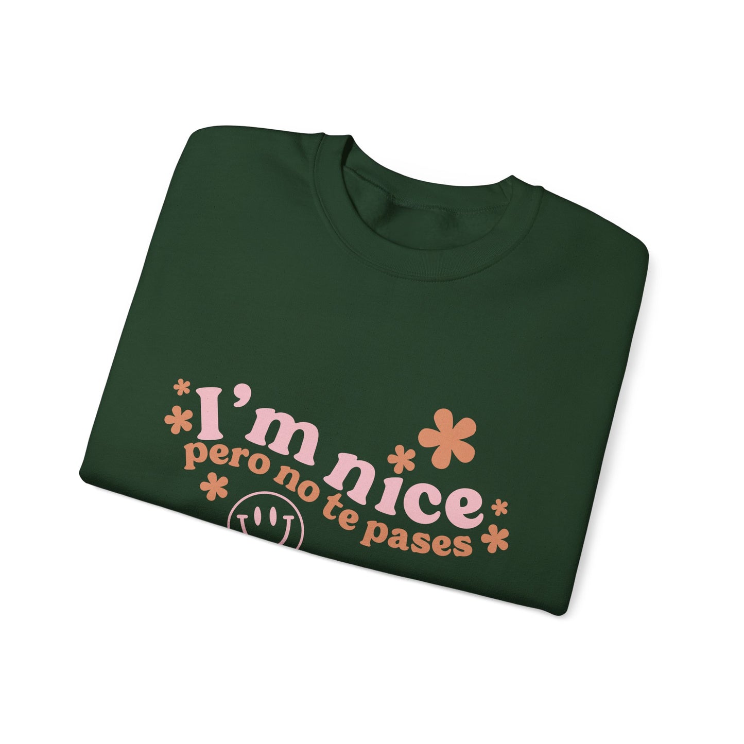 I’m nice pero no te pases, crewneck sweatshirt