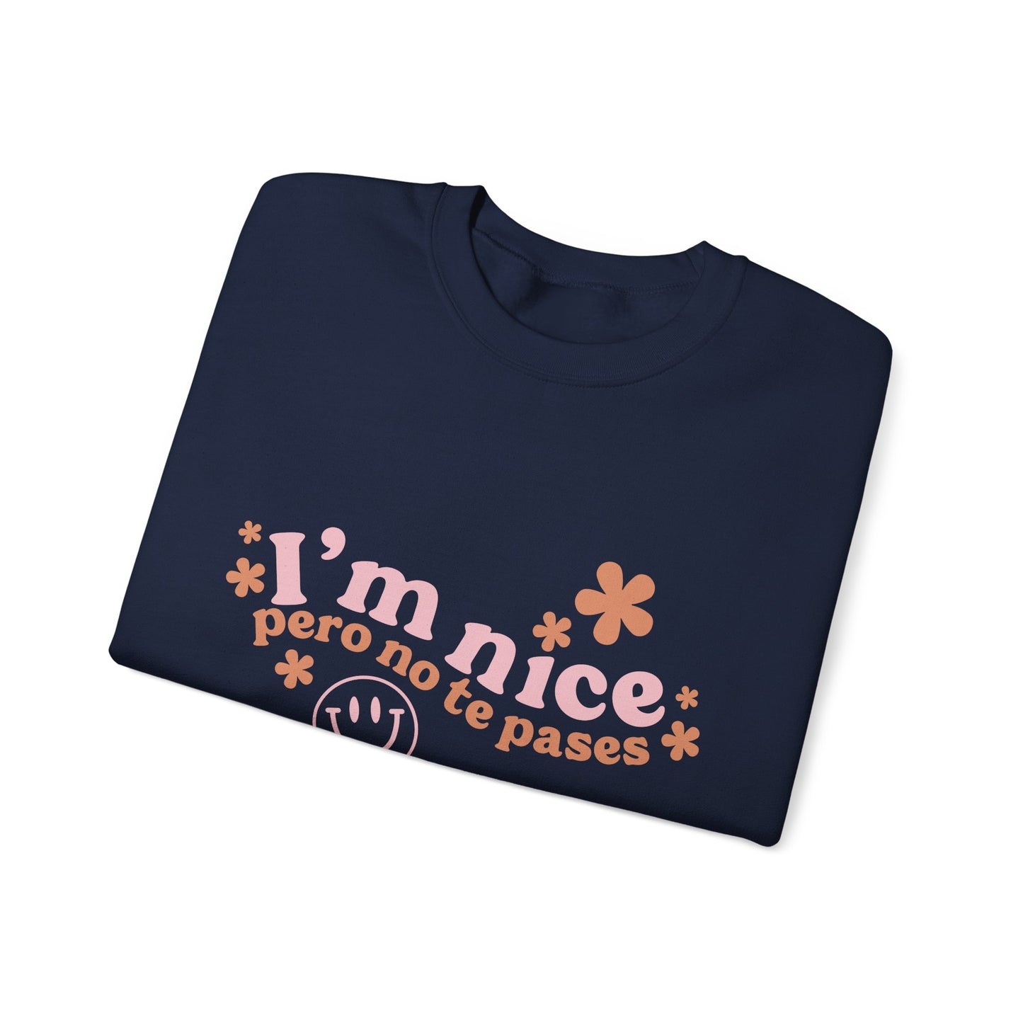I’m nice pero no te pases, crewneck sweatshirt