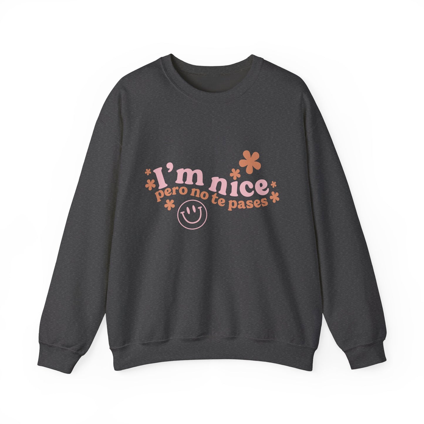 I’m nice pero no te pases, crewneck sweatshirt