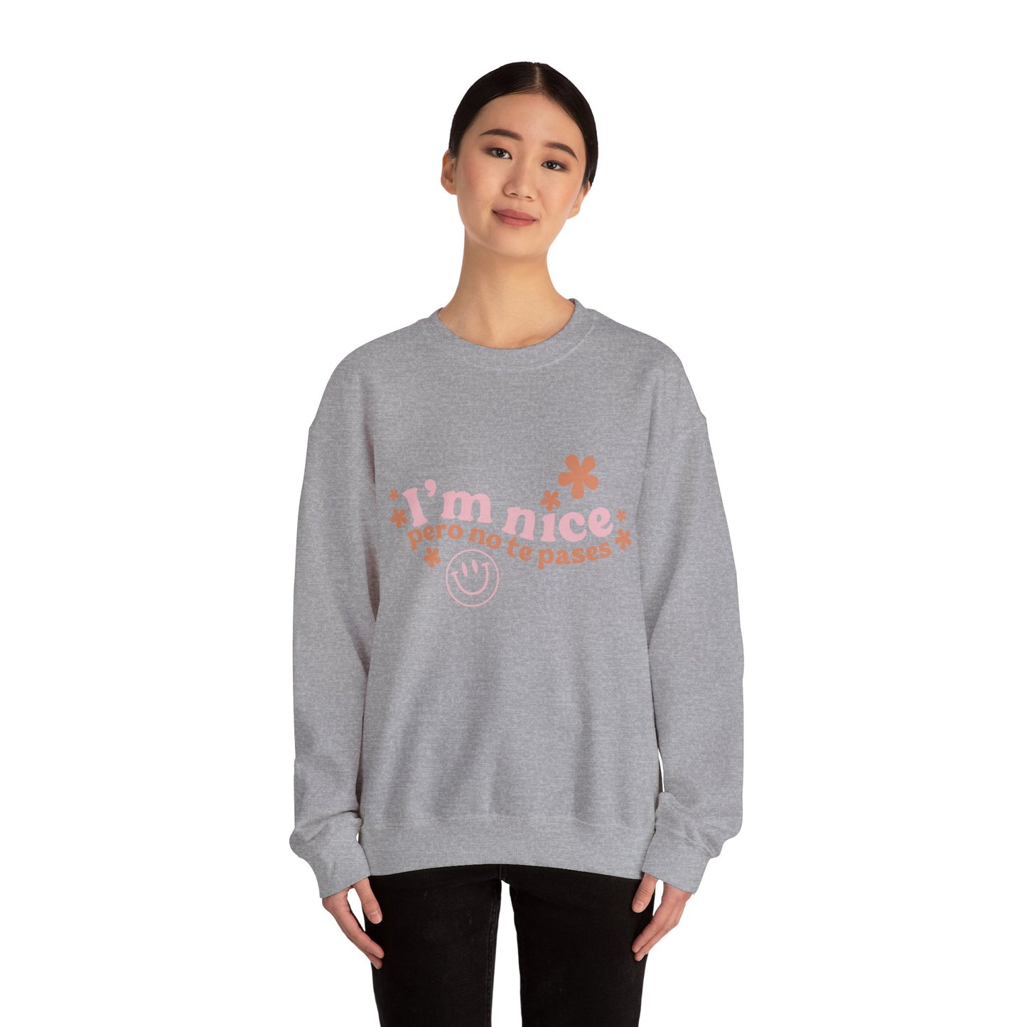 I’m nice pero no te pases, crewneck sweatshirt