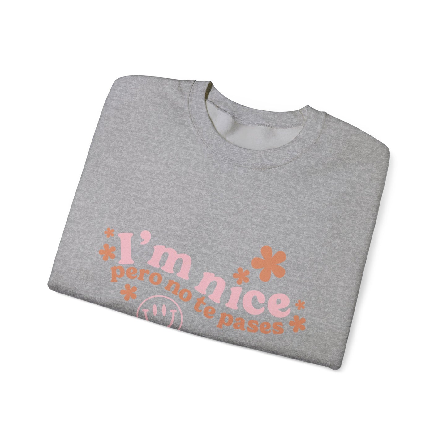 I’m nice pero no te pases, crewneck sweatshirt