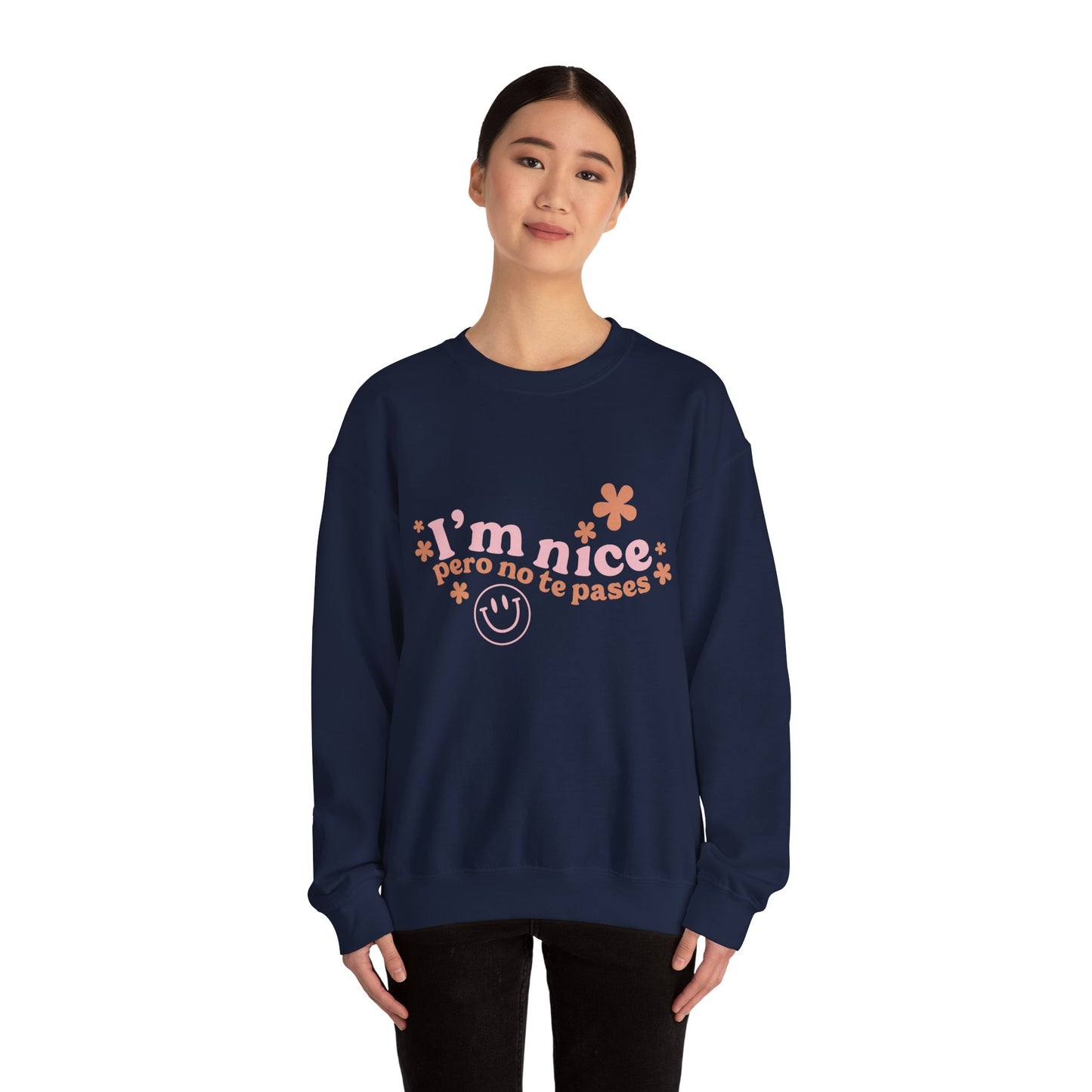 I’m nice pero no te pases, crewneck sweatshirt