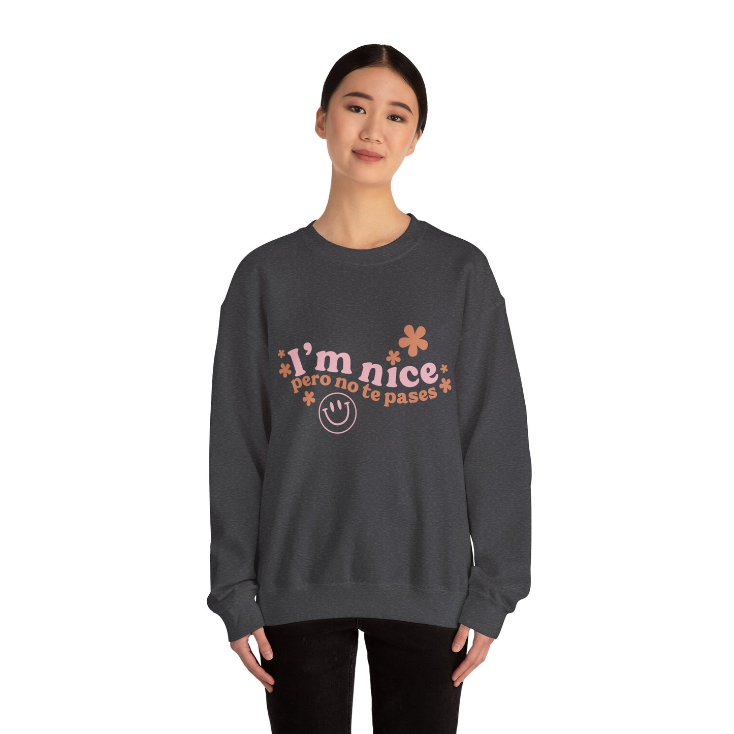 I’m nice pero no te pases, crewneck sweatshirt