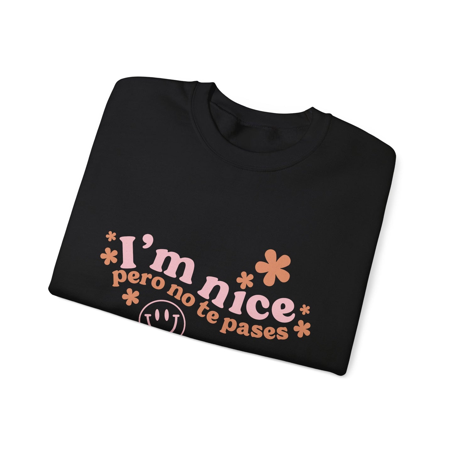 I’m nice pero no te pases, crewneck sweatshirt