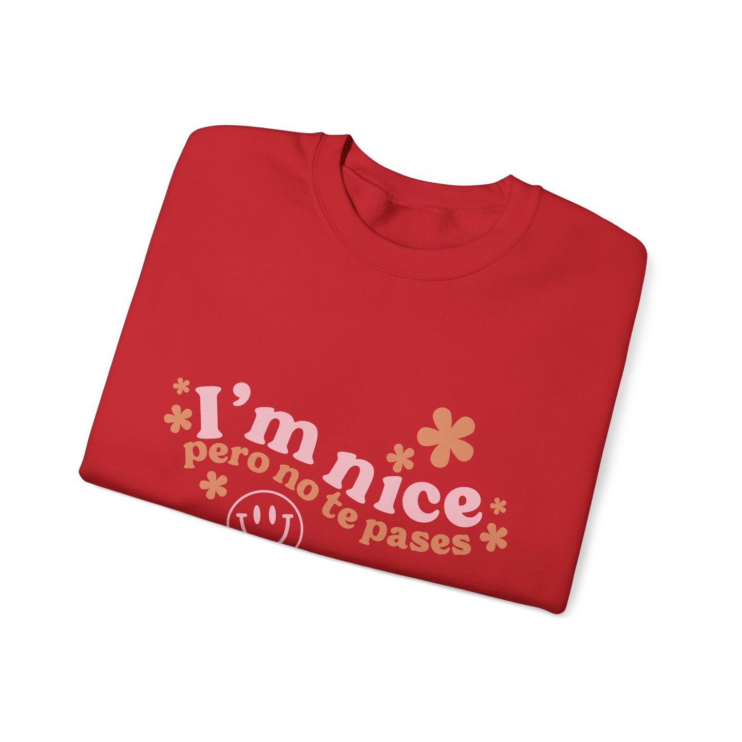 I’m nice pero no te pases, crewneck sweatshirt