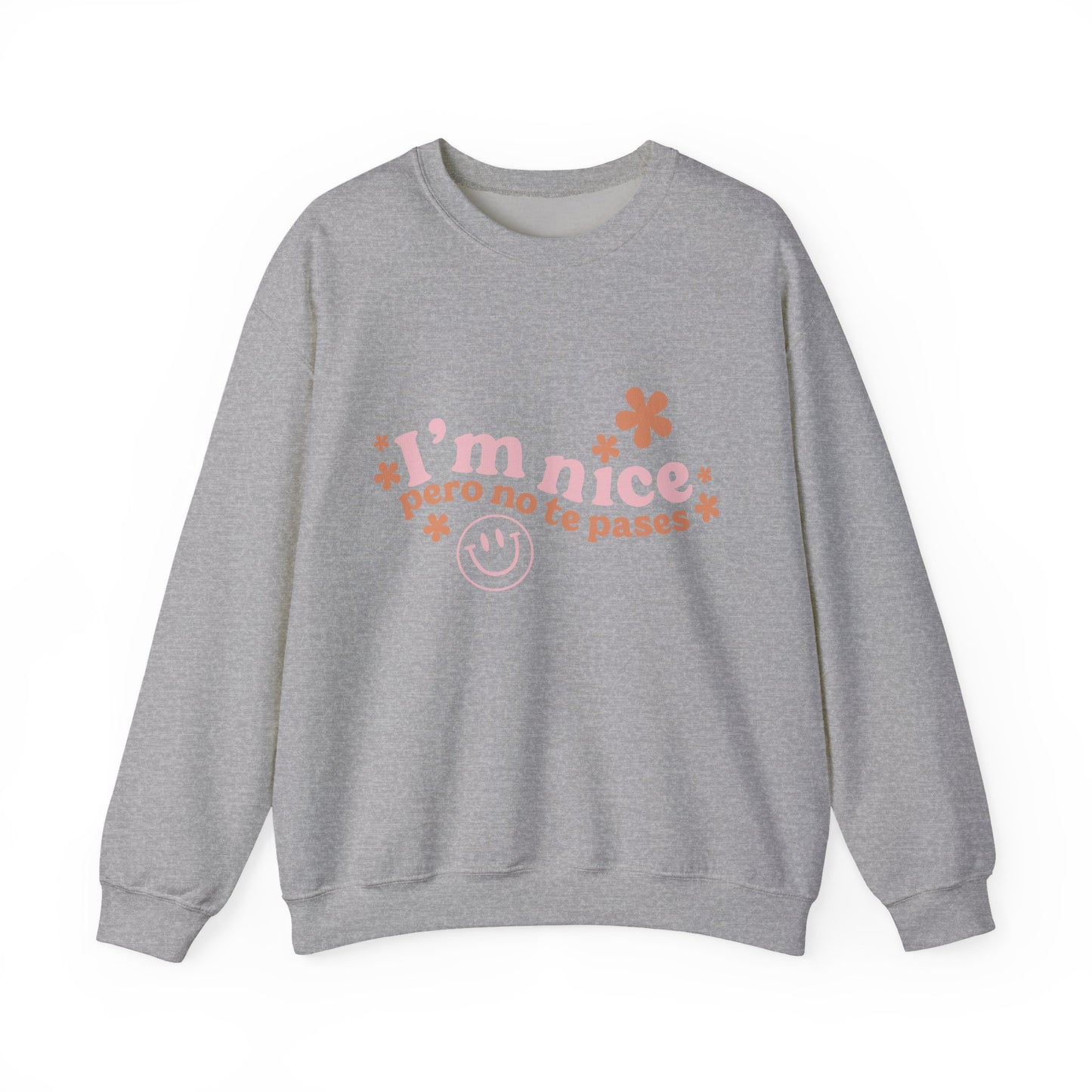 I’m nice pero no te pases, crewneck sweatshirt