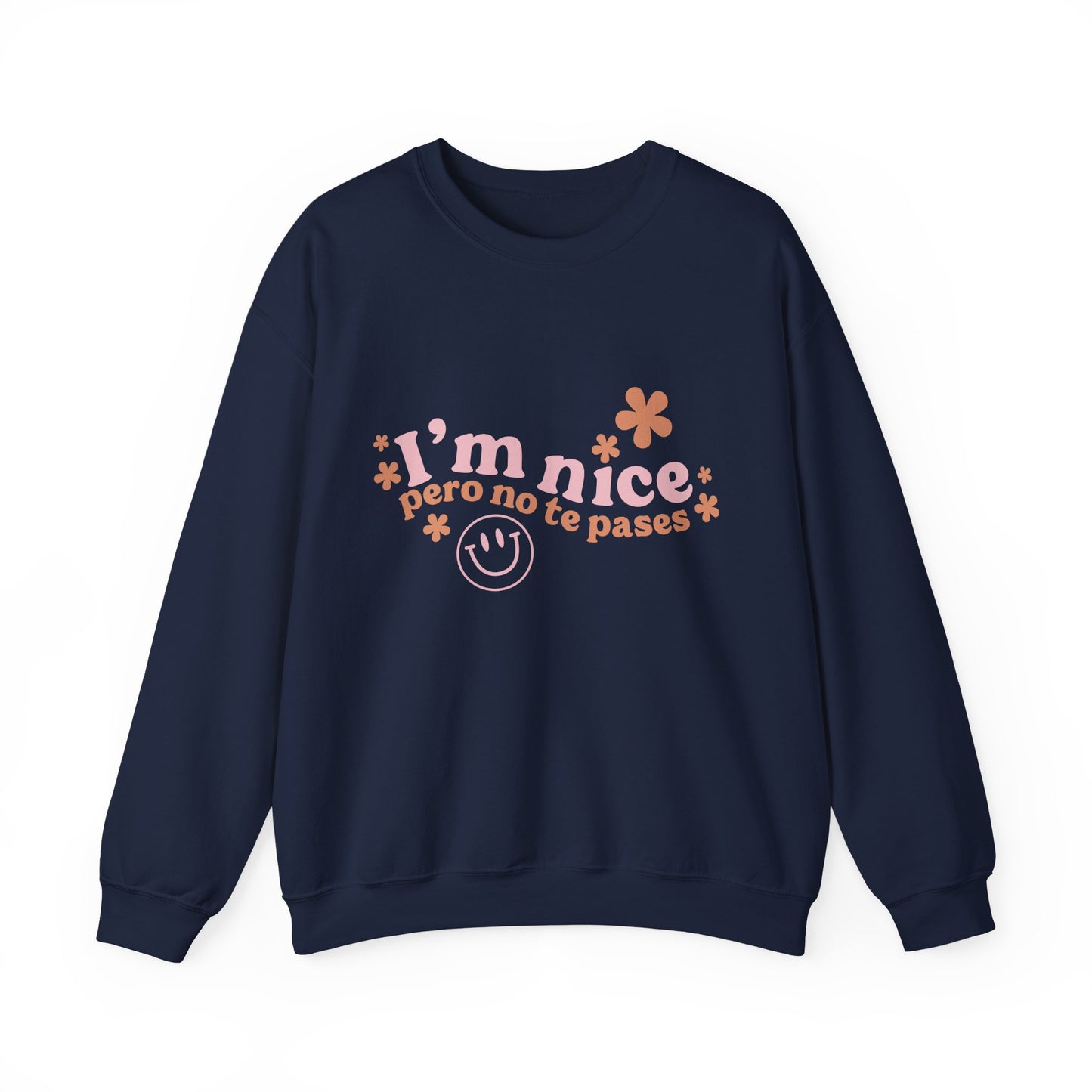 I’m nice pero no te pases, crewneck sweatshirt