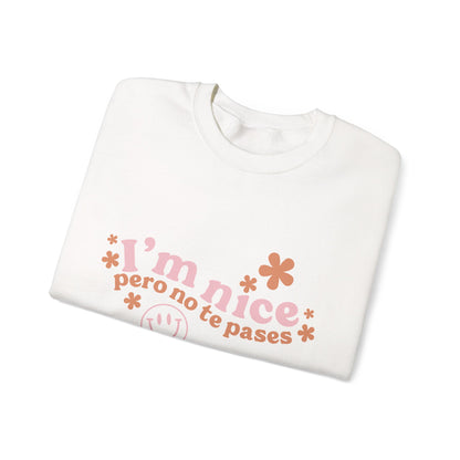 I’m nice pero no te pases, crewneck sweatshirt