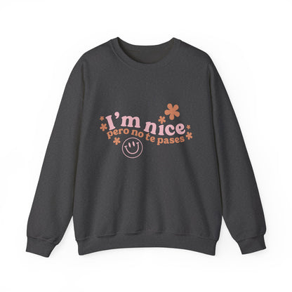 I’m nice pero no te pases, crewneck sweatshirt
