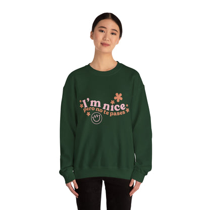 I’m nice pero no te pases, crewneck sweatshirt