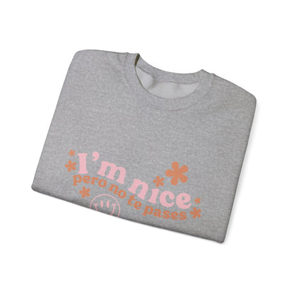 I’m nice pero no te pases, crewneck sweatshirt