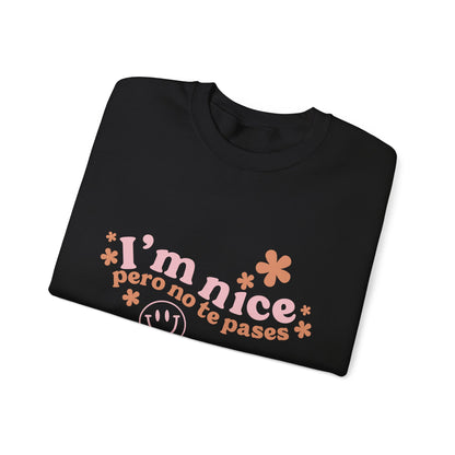 I’m nice pero no te pases, crewneck sweatshirt