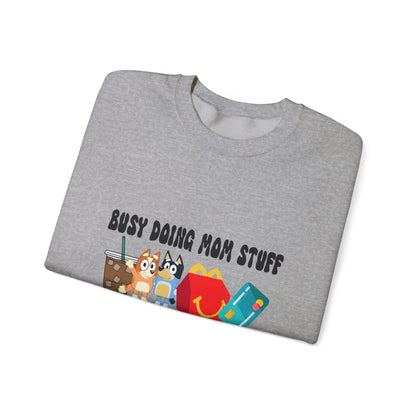 Busy Doing Mom Stuff Sweatshirt - Cute & Comfy Crewneck for Moms, Gifts for Mother's Day, Birthday Present, Relaxed Fit, Casual Wear