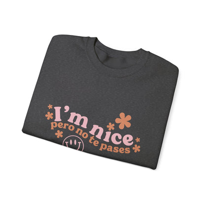I’m nice pero no te pases, crewneck sweatshirt