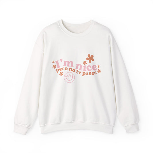I’m nice pero no te pases, crewneck sweatshirt