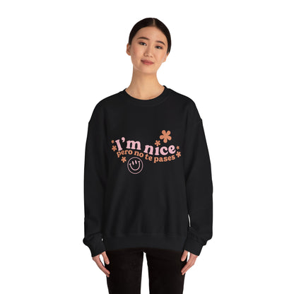 I’m nice pero no te pases, crewneck sweatshirt