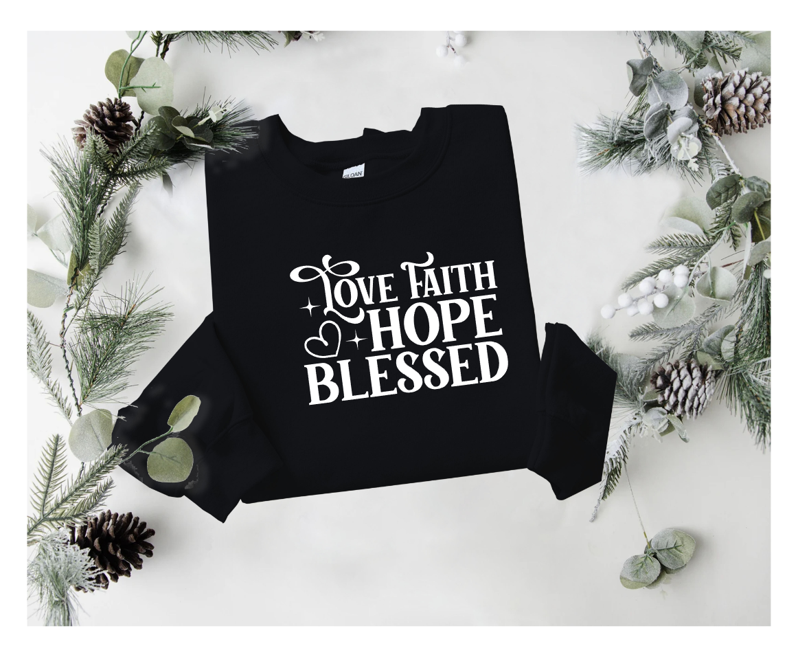 Love, Faith , Hope Sweatshirt, Christian apparel, Faith woman,