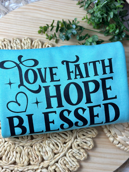 Love, Faith , Hope Sweatshirt, Christian apparel, Faith woman,